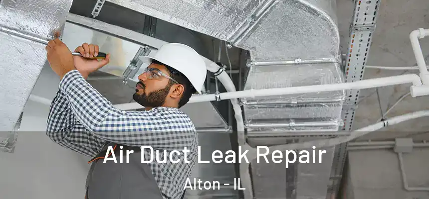  Air Duct Leak Repair Alton - IL