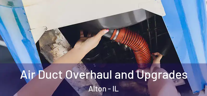  Air Duct Overhaul and Upgrades Alton - IL