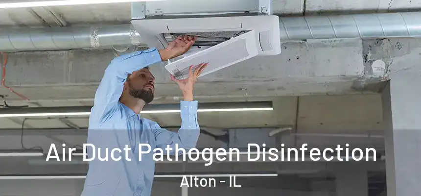  Air Duct Pathogen Disinfection Alton - IL