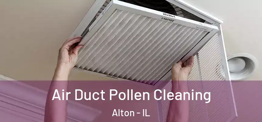  Air Duct Pollen Cleaning Alton - IL