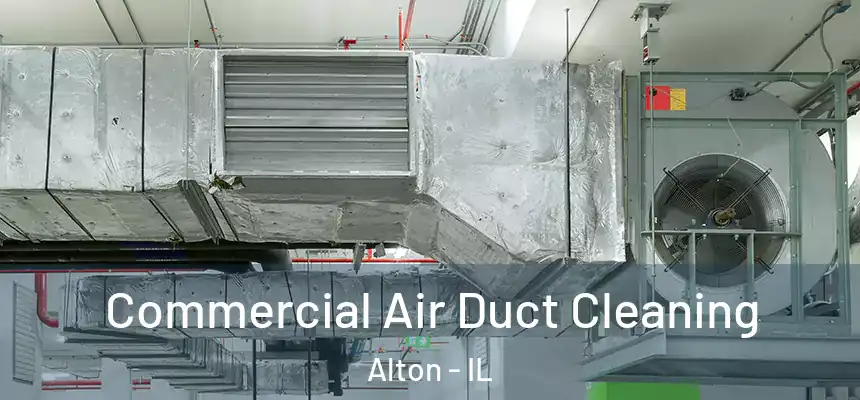  Commercial Air Duct Cleaning Alton - IL