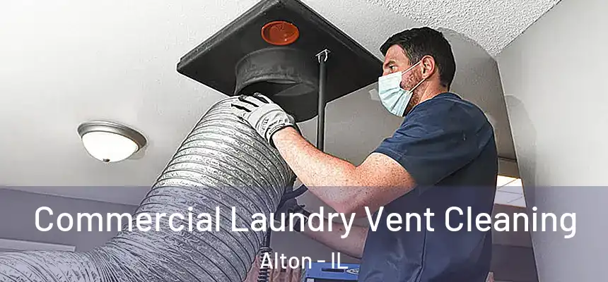  Commercial Laundry Vent Cleaning Alton - IL