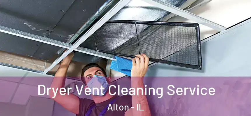  Dryer Vent Cleaning Service Alton - IL