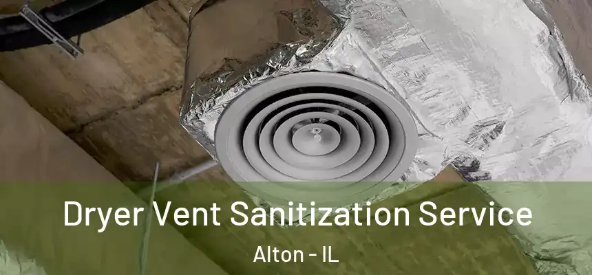 Dryer Vent Sanitization Service Alton - IL