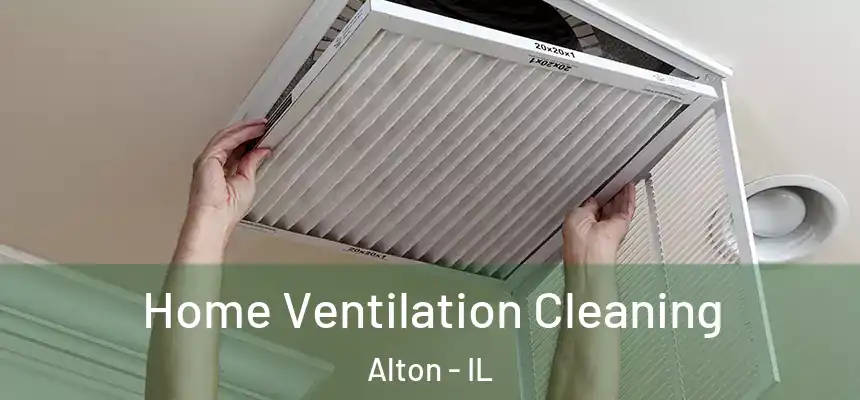  Home Ventilation Cleaning Alton - IL