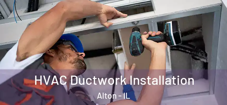  HVAC Ductwork Installation Alton - IL