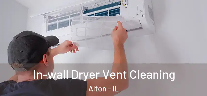 In-wall Dryer Vent Cleaning Alton - IL