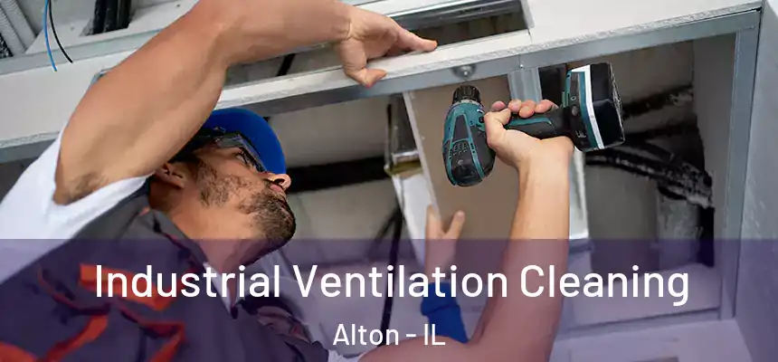 Industrial Ventilation Cleaning Alton - IL