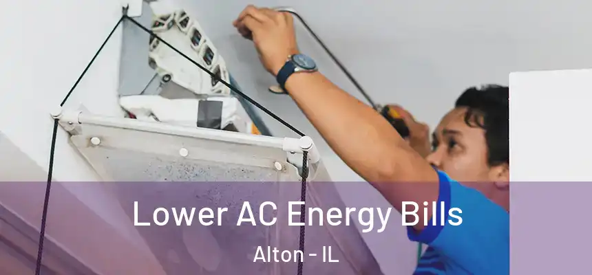 Lower AC Energy Bills Alton - IL