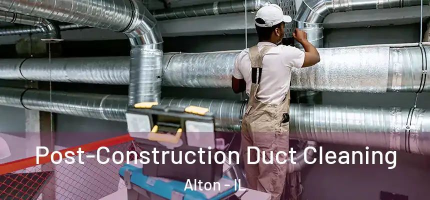  Post-Construction Duct Cleaning Alton - IL
