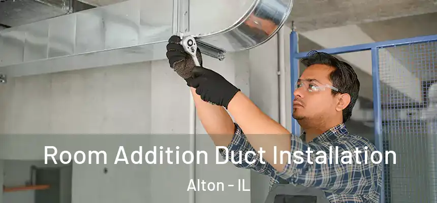  Room Addition Duct Installation Alton - IL